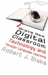 Brave New Digital Classroom; Blake Robert J., Gabriel Guillén; 2008