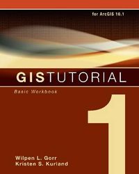 GIS Tutorial 1; Gorr Wilpen L., Kurland Kristen S.; 2013