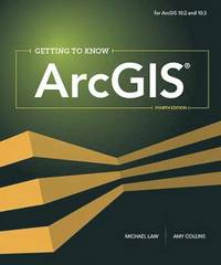 Getting to Know ArcGIS; Michael Law, Amy Collins; 2015