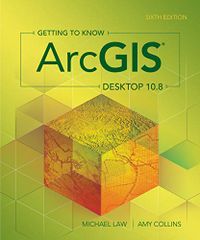 Getting to Know ArcGIS Desktop 10.8; Michael Law, Amy Collins; 2022