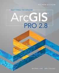 Getting to Know ArcGIS Pro 2.8; Michael Law, Amy Collins; 2022