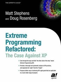 Extreme Programming Refactored: The Case Against XP; M. Stephens; 2003