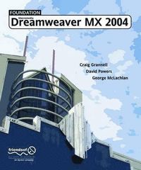 Foundation Dreamweaver MX 2004; Craig Grannell, David Powers, George McLachlan; 2004