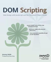 DOM Scripting: Web Design with JavaScript and the Document Object Model; Jeremy Keith; 2005