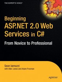 Beginning ASP.NET 2.0 Web Services in C#: From Novice to Professional; Ole Schultz Larsen; 2008