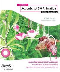 Foundation Actionscript 3.0 Animation: Making Things Move!; Keith Peters; 2007