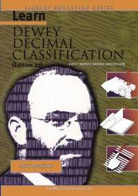 Learn Dewey Decimal Classification (Edition 22) First North American Edition (Library Education Series); Mary Mortimer; 2007