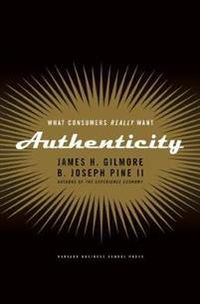 Authenticity; James H. Gilmore, B. Joseph Pine II; 2007