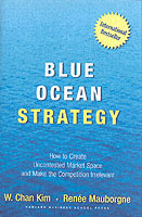 Blue ocean strategy - how to create uncontested market space and make the c; Renee Mauborgne, W. Chan Kim; 2005