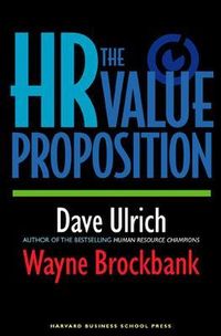 The HR Value Proposition; Dave Ulrich; 2005