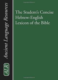 The Student's Concise Hebrew-English Lexicon of the Bible: Containing All of the Hebrew and Aramaic Words in the Hebrew Scriptures with Their Meanings; *; 2003