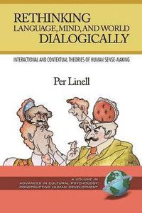Rethinking Language, Mind, and World Dialogically; Per Linell; 2009