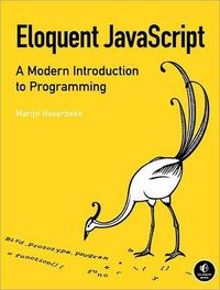 Eloquent JavaScript: A Modern Introduction to Programming; Marijn Haverbeke; 2011