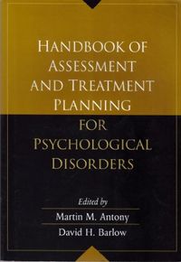 Handbook Of Assessment And Treatment Planning For Psychological Disorders; D H Barlow; 2004