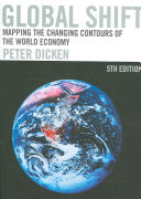 Global Shift, Fifth Edition: Mapping the Changing Contours of the World Economy; Peter Dicken; 2008