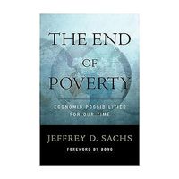 The end of poverty : economic possibilities for our time; Jeffrey Sachs; 2005