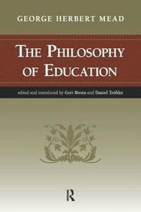 Philosophy of Education; George Herbert Mead, Gert J. J. Biesta, Daniel Trohler; 2011