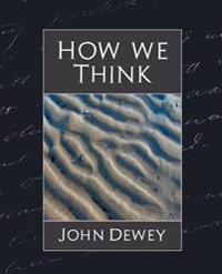 How We Think (New Edition); John Dewey, John Dewey; 2007