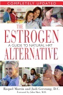 Estrogen Alternative New Edition : A Guide to Natural Hormone Balance; Raquel Martin & Judi Gerstung; 2004