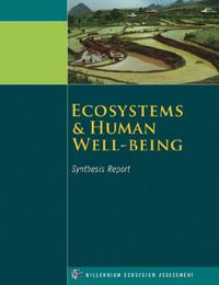 Ecosystems and Human Well-Being: Synthesis; Millennium Ecosystem Assessment; 2005