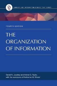 The Organization of Information; Daniel N Joudrey, Arlene G Taylor; 2017