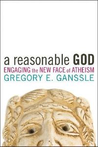 A Reasonable God; Gregory E. Ganssle; 2009
