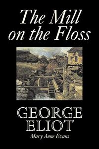 The Mill on the Floss; George Elliott, Mary Evans; 2007