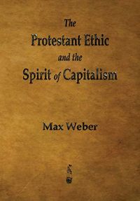 The Protestant Ethic and the Spirit of Capitalism; Max Weber; 2013