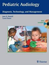 Pediatric Audiology: Diagnosis, Technology and Management (Book and DVD); Jane Madell; 2008