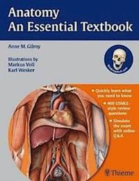 Anatomy - An Essential Textbook: An Illustrated Review; Anne M Gilroy; 2013