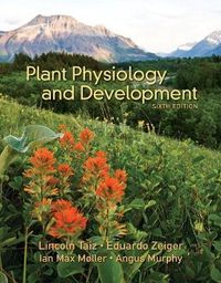 Plant Physiology and Development; Lincoln Taiz, Eduardo Zeiger, Ian Max Møller, Angus Murphy; 2014