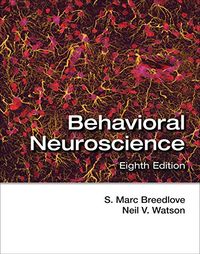 Behavioral neuroscience; S. Marc Breedlove; 2017