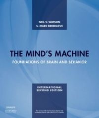 The Minds Machine: Foundations of Brain and Behavior; S. Marc Breedlove, Neil V. Watson; 2017