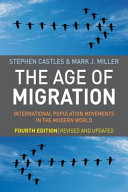 The Age of Migration: International Population Movements in the Modern World; Stephen Castles, Mark J. Miller; 2009