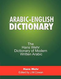 Arabic-English Dictionary; Hans Wehr, J. Milton Cowan; 2011