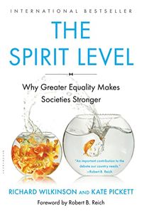 The Spirit Level: Why Greater Equality Makes Societies Stronger; Richard Wilkinson, Kate Pickett; 2011