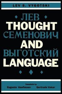 Thought and Language; Lev S Vygotski, Eugenia Hanfmann; 2012