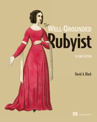 The Well-Grounded Rubyist; David A Black; 2014
