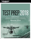 Remote Pilot Test Prep 2018: Study & Prepare: Pass Your Test and Know What Is Essential to Safely Operate an Unmanned Aircraft - from the Most Trusted Source in Aviation TrainingTest Prep; Asa Test Prep Board; 2017