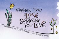 When you lose someone you love; Joanne Fink; 2017