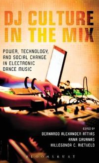 DJ Culture in the Mix; Bernardo Attias, Anna Gavanas, Hillegonda C. Rietveld; 2013