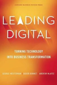 Leading Digital; George Westerman, Didier Bonnet, Andrew McAfee; 2014