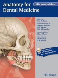 Anatomy for Dental Medicine, Latin Nomenclature; Eric W Baker, Michael Schuenke, Erik Schulte, Udo Schumacher; 2016