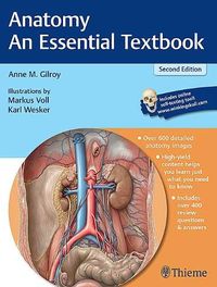 Anatomy: An Essential TextbookThieme Illustrated Reviews Series; Anne M. Gilroy; 2017