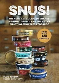 Snus! : The Complete Guide to Brands, Manufacturing, and Art of Enjoying; Mats Jonson; 2019