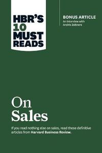 HBR's 10 Must Reads on Sales (with bonus interview of Andris Zoltners) (HBR's 10 Must Reads); Philip Kotler, Andris Zoltners, Manish Goyal, James C. Anderson; 2017