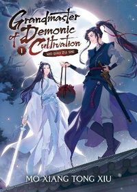 Grandmaster of Demonic Cultivation: Mo Dao Zu Shi (Novel) Vol. 1; Mo Xiang Tong Xiu; 2021