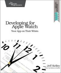 Developing for Apple Watch; Jeff Kelley; 2015