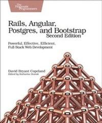 Rails, Angular, Postgres, and Bootstrap; David B. Copeland; 2017