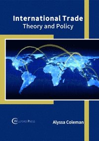 International Trade: Theory and Policy; Alyssa Coleman; 2018